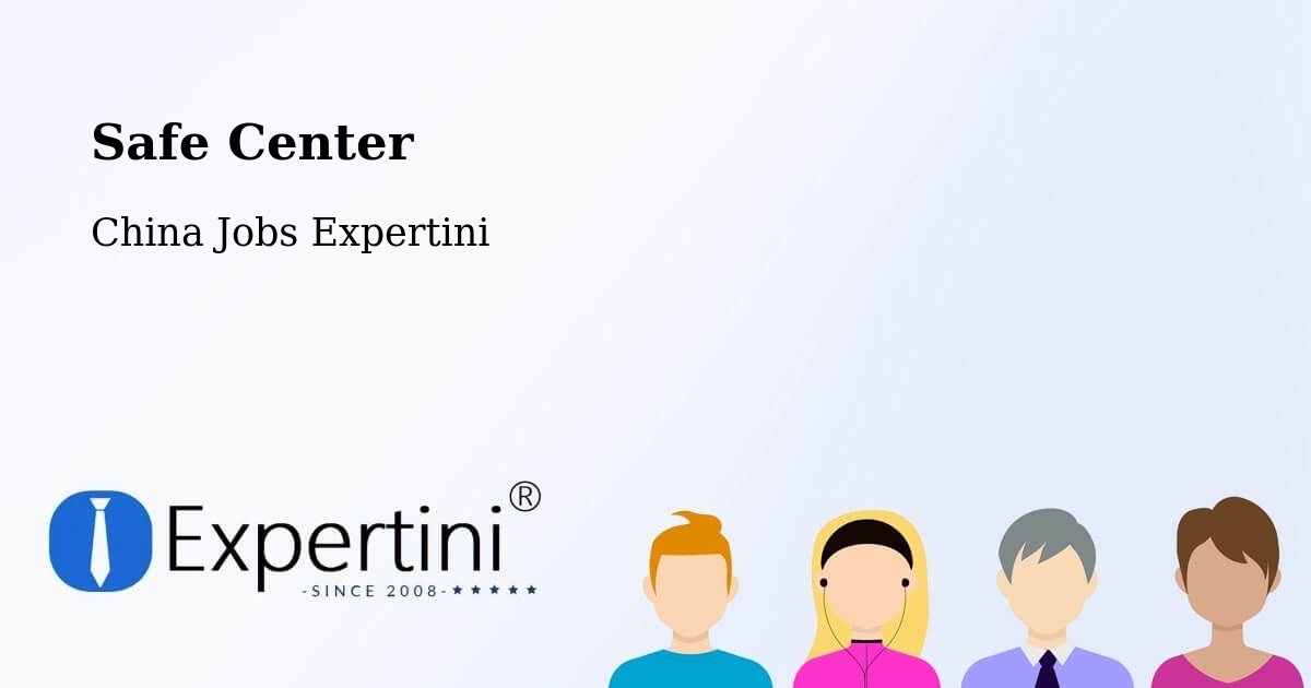 Safety Center – Linyi - China Jobs Expertini